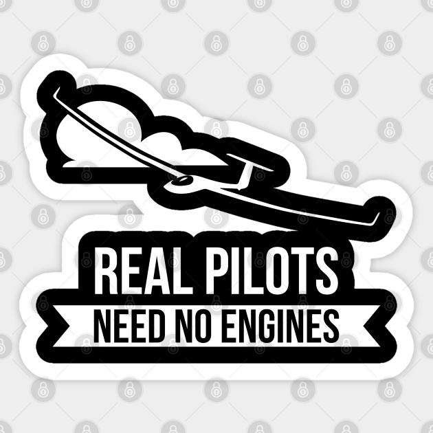Real Pilots Need No Engines Sailplane Or Glider TShirt Glider